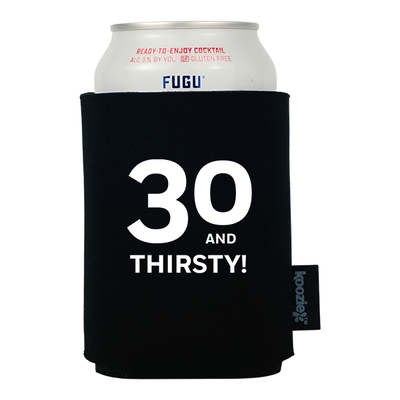 30 and Thirsty Birthday Koozie®