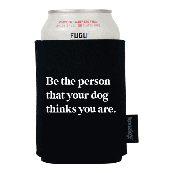 Koozie® Be the Person Your Dog Thinks You Are Pet Lovers Drink