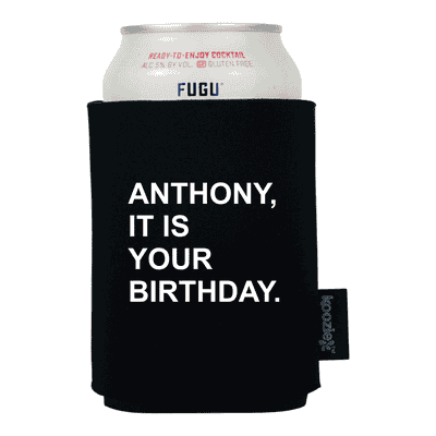 It is Your Birthday Koozie®