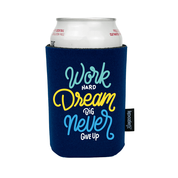 Koozie® Work Hard Dream Big Full Color Drink Cooler myKoozie.com