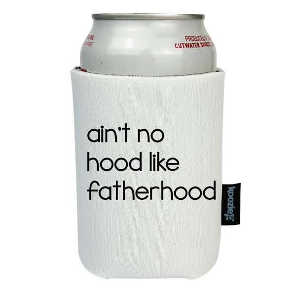 Koozie® Ain't No Hood Like Fatherhood Drink Cooler