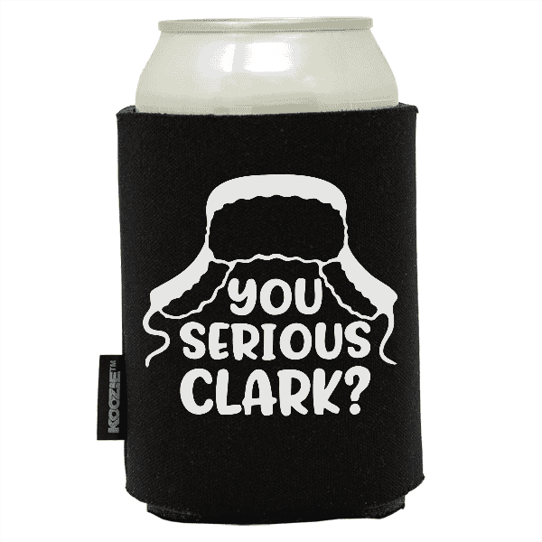 You Serious Clark? Koozie®
