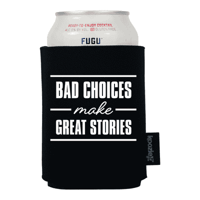 Koozie® Bad Choices Make Great Stories Drink Cooler
