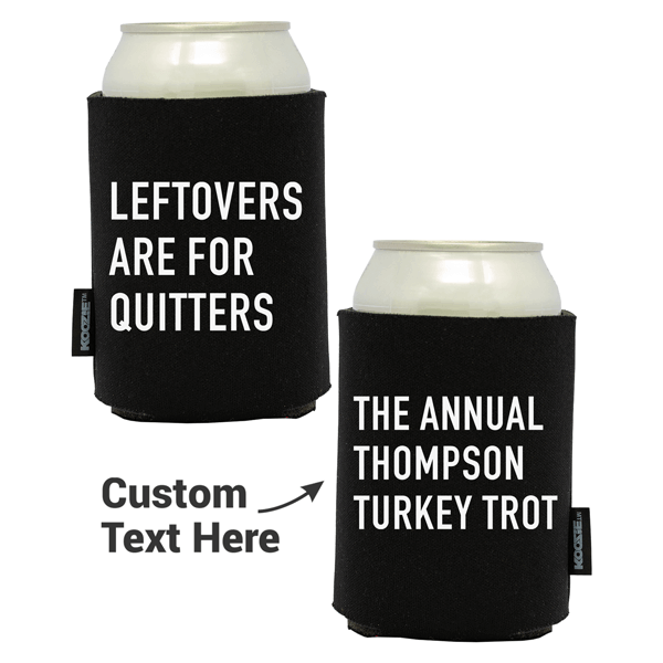 Double Sided Leftovers are for Quitters Koozie®