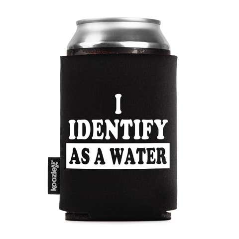 I Identify As A Water Koozie®